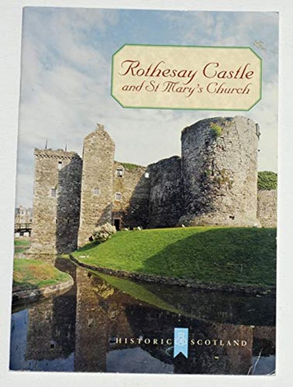 Cover Art for 9780748008100, Rothesay Castle and St Marys Castle by Denys Pringle