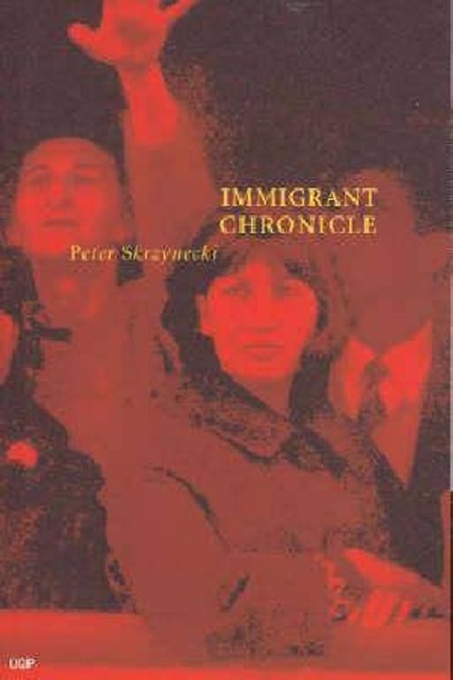 Cover Art for 9780702233876, Immigrant Chronicle by Peter Skrzynecki