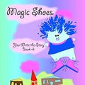 Cover Art for 9781312216235, Magic Shoes - You Write the Story - Book 4 by Chris Morningforest, Rebecca Raymond