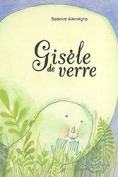 Cover Art for 9782020560474, Gisele de verre by Beatrice Alemagna