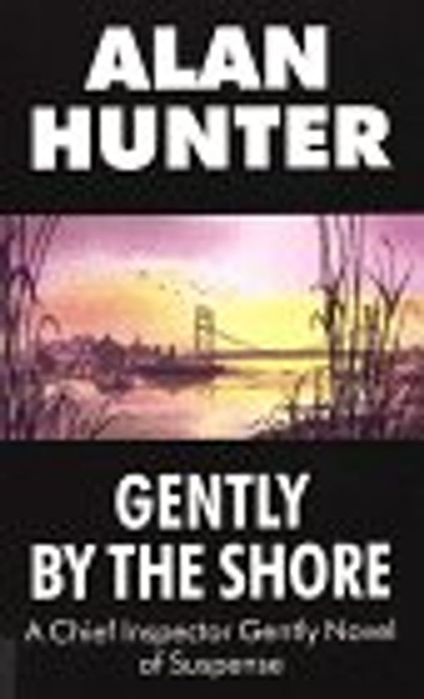 Cover Art for 9780786208814, Gently by the Shore by Alan Hunter