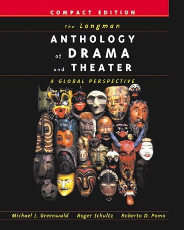 Cover Art for 9780321088987, The Longman Anthology of Drama and Theater: A Global Perspective, Compact Edition by Greenwald, Michael L.; Schultz, Roger; Pomo, Roberto Dario