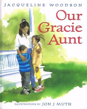 Cover Art for 9780786806201, Our Gracie Aunt by Jacqueline Woodson