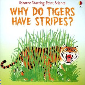 Cover Art for 9780794514082, Why Do Tigers Have Stripes? by Helen Edom