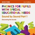 Cover Art for 9781138488434, Phonics for Pupils with Special Educational Needs Book 3: Sound by Sound Part 1Discovering the Sounds by Ann Sullivan