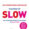 Cover Art for 9781409133049, In Praise of Slow: How a Worldwide Movement is Challenging the Cult of Speed by Carl Honore