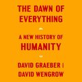 Cover Art for B08TYBMHGV, The Dawn of Everything by David Graeber, David Wengrow