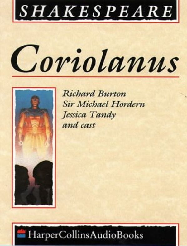 Cover Art for 9780001046856, Coriolanus: Performed by Richard Burton, Michael Hordern, Jessica Tandy & Cast by William Shakespeare