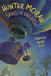 Cover Art for 9780823429172, Hunter Moran Saves the Universe by Patricia Reilly Giff