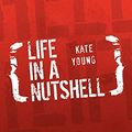 Cover Art for 9781453527245, Life in A Nutshell by Kate Young