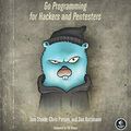 Cover Art for B073NPY29N, Black Hat Go: Go Programming For Hackers and Pentesters by Tom Steele, Chris Patten, Dan Kottmann