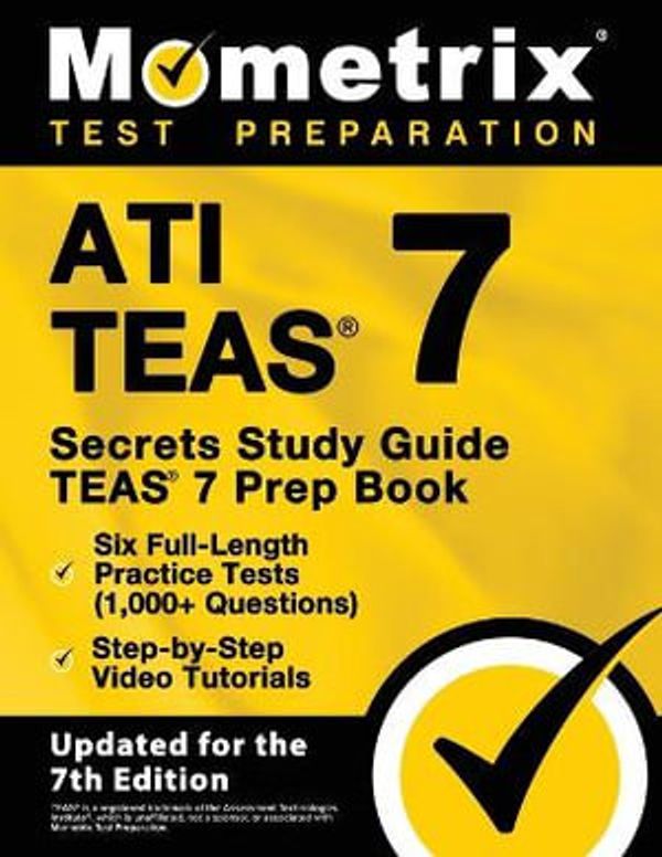 Cover Art for 9781516720002, ATI TEAS Secrets Study Guide: TEAS 7 Prep Book, Six Full-Length Practice Tests (1,000+ Questions), Step-by-Step Video Tutorials: [Updated for the 7th Edition] by Matthew Bowling