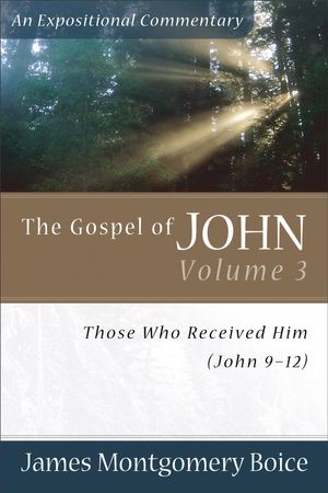 Cover Art for 9780801065811, Gospel of John, The: Those Who Received Him (John 9-12) (Expositional Commentary) by James Montgomery Boice