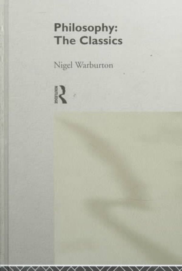 Cover Art for 9780415146913, Philosophy: The Classics by Nigel Warburton