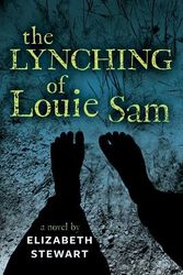 Cover Art for 9781554514397, The Lynching of Louie Sam by Elizabeth Stewart