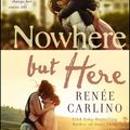 Cover Art for 9781476763965, Nowhere but Here by Renée Carlino