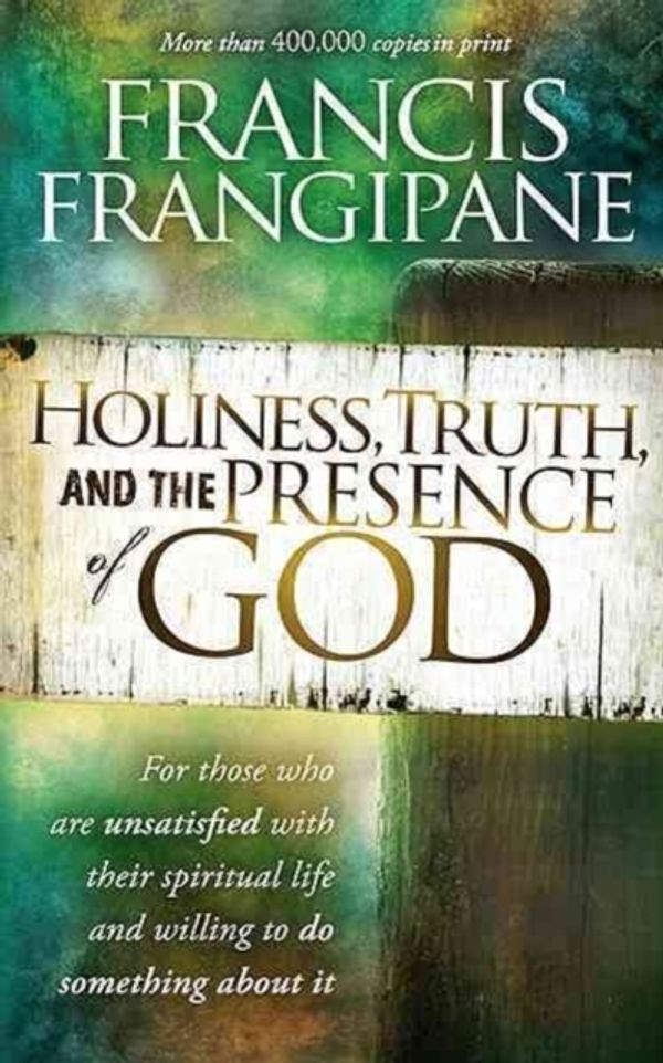 Cover Art for 9781616382032, Holiness, Truth, and the Presence of God by Francis Frangipane