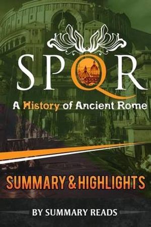 Cover Art for 9781522827764, SPQR: A History of Ancient Rome: by Mary Beard | Summary & Highlights by Summary Reads