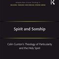 Cover Art for B01CR69LS6, Spirit and Sonship: Colin Gunton's Theology of Particularity and the Holy Spirit (Routledge New Critical Thinking in Religion, Theology and Biblical Studies) by Höhne, David A.