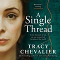 Cover Art for 9780008153854, A Single Thread by Tracy Chevalier, Fenella Woolgar