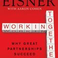 Cover Art for 9780062009722, Working Together by Michael D. Eisner, Aaron R. Cohen