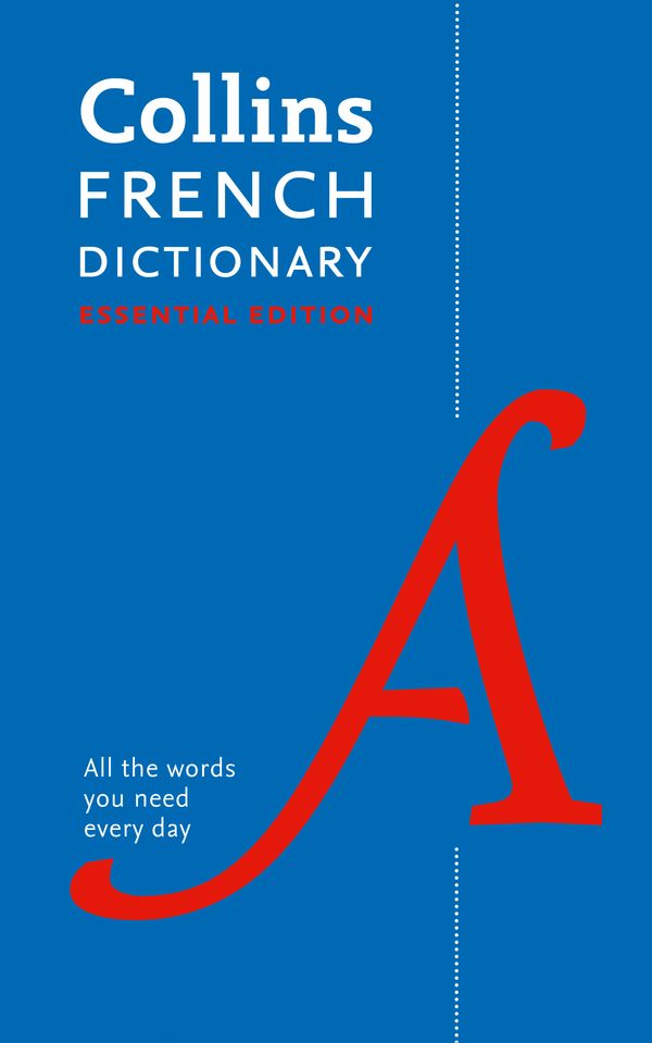 Cover Art for 9780008270728, Collins French Dictionary Essential edition: 60,000 translations for everyday use by Collins Dictionaries