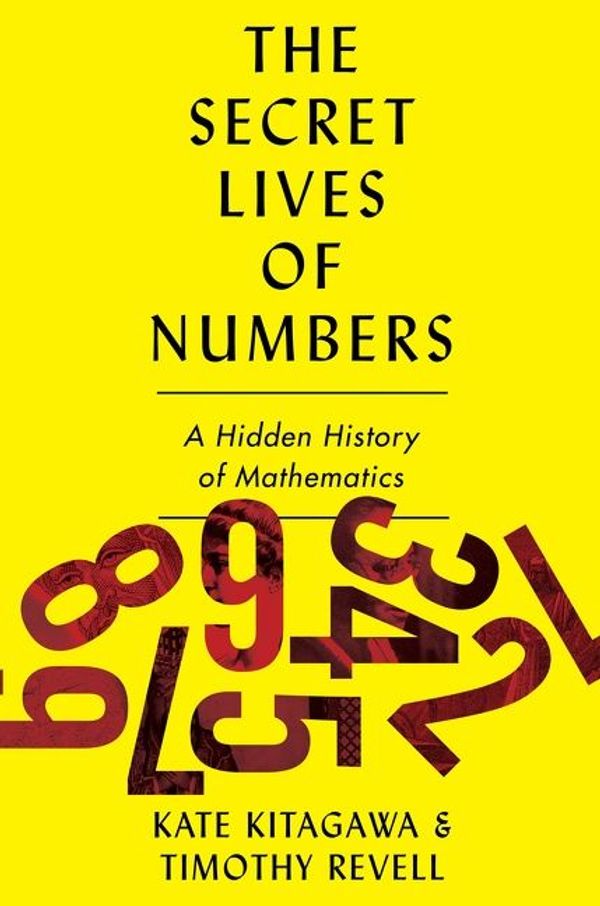 Cover Art for 9780063206076, The Secret Lives of Numbers by Timothy Revell