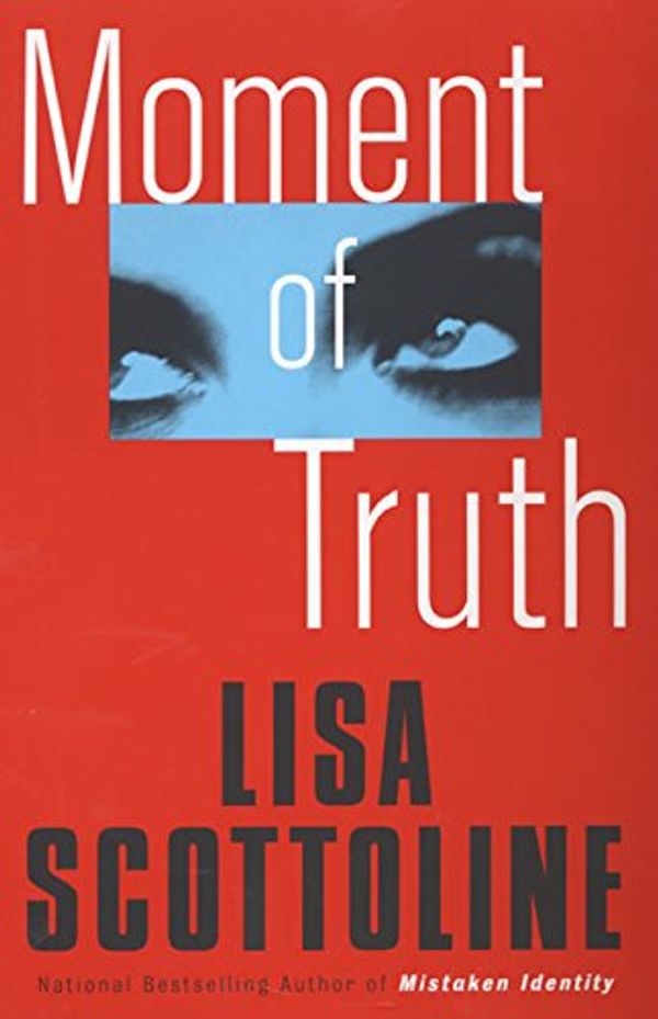 Cover Art for 9780060956110, Moment of Truth by Lisa Scottoline