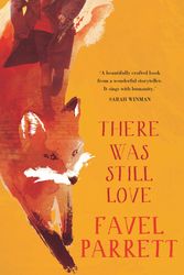 Cover Art for 9780733630682, There Was Still Love by Favel Parrett