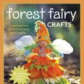 Cover Art for 2370004861821, Forest Fairy Crafts by Lenka Vodicka-paredes