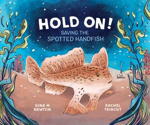 Cover Art for 9781486311842, Hold On!: Saving the Spotted Handfish by Gina M. Newton