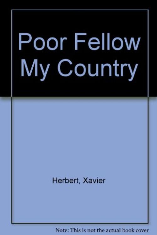 Cover Art for 9780207170409, Poor Fellow My Country by Xavier Herbert