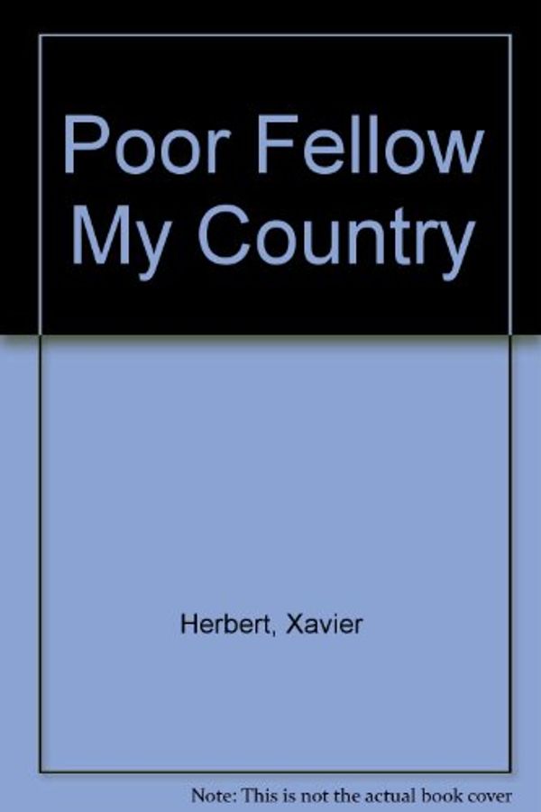 Cover Art for 9780207170409, Poor Fellow My Country by Xavier Herbert