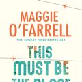 Cover Art for 9780755358830, This Must be the Place by O'Farrell, Maggie