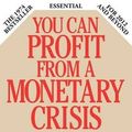 Cover Art for 9780985253912, You Can Profit from a Monetary Crisis by Harry Browne