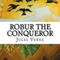 Cover Art for 9781536951905, Robur the Conqueror by Jules Verne