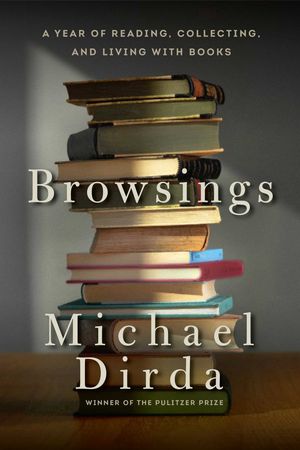 Cover Art for 9781681772585, Browsings: A Year of Reading, Collecting, and Living with Books by Michael Dirda