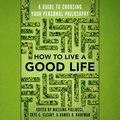 Cover Art for B082359RZD, How to Live a Good Life: A Guide to Choosing Your Personal Philosophy by Massimo Pigliucci-Editor, Skye Cleary-Editor, Daniel Kaufman-Editor