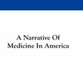 Cover Art for 9781432648930, A Narrative Of Medicine In America by Mumford, James Gregory