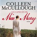 Cover Art for 9782352872184, Les caprices de Miss Mary (French Edition) by Colleen McCullough
