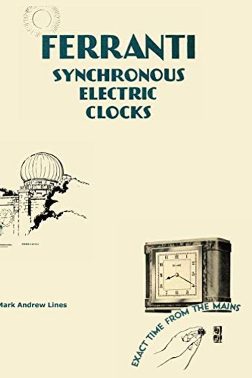 Cover Art for 9780957217218, Ferranti Synchronous Electric Clocks by Mark Andrew Lines