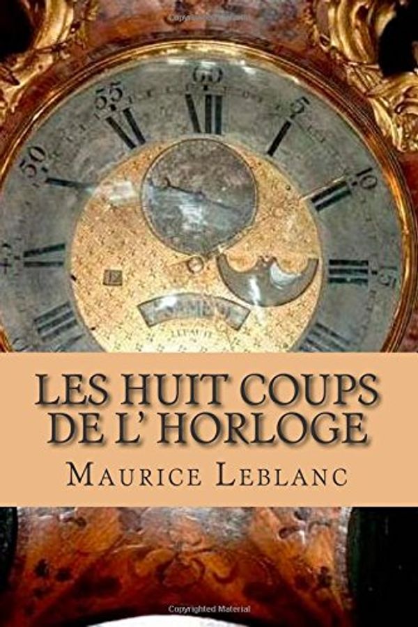 Cover Art for 9781508551805, Les huit coups de l' horloge by M. Maurice Leblanc, M. Ph. G.-Ballin