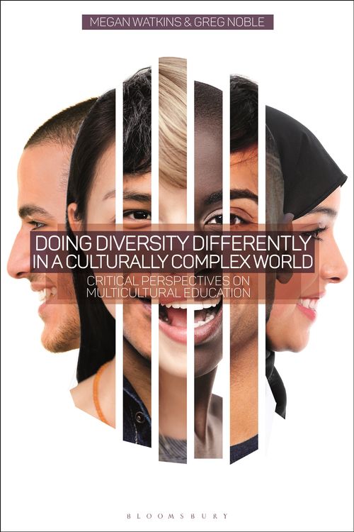 Cover Art for 9781350012998, Doing Diversity Differently in a Culturally Complex World by Dr. Megan Watkins, Dr. Greg Noble