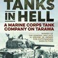 Cover Art for 9781612006512, Tanks in Hell: A Marine Corps Tank Company on Tarawa by Oscar E. Gilbert, Romain Cansiere