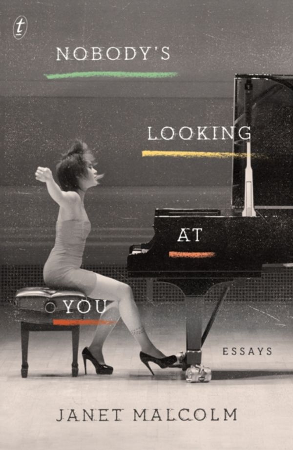 Cover Art for 9781925773705, Nobody's Looking at YouEssays by Janet Malcolm