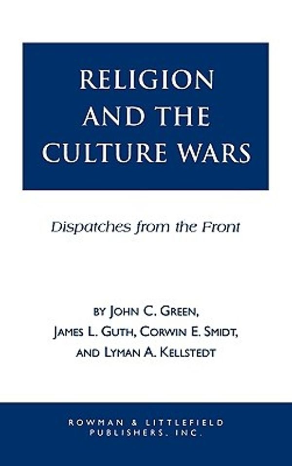 Cover Art for 9780847682683, Religion and the Culuture Wars by John Clifford Green