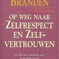 Cover Art for 9789051216486, Op weg naar zelfrespect en zelfvertrouwen by Nathaniel Branden, Harke Jan van der Meulen, Mieke van Houten