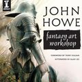 Cover Art for 9781440321832, John Howe Fantasy Art Workshop by John Howe