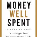 Cover Art for 9781503602618, Money Well Spent: A Strategic Plan for Smart Philanthropy, Second Edition by Paul Brest, Hal Harvey