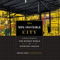 Cover Art for 9780358396369, The 99% Invisible City by Roman Mars, Kurt Kohlstedt